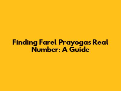 Finding Farel Prayoga's Real Number: A Guide
