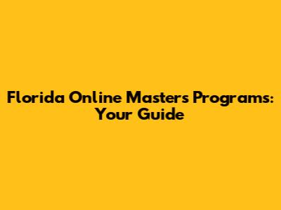 Florida Online Master's Programs: Your Guide