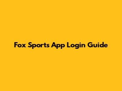 Fox Sports App Login Guide