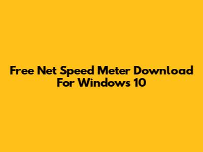 Free Net Speed Meter Download For Windows 10