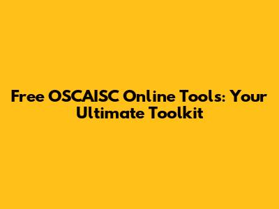 Free OSCAISC Online Tools: Your Ultimate Toolkit