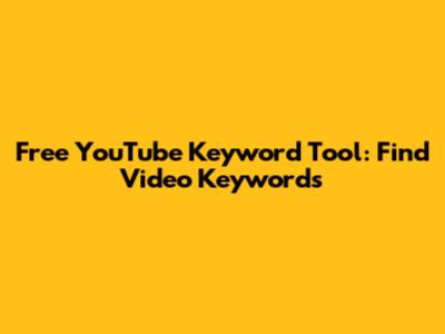 Free YouTube Keyword Tool: Find Video Keywords