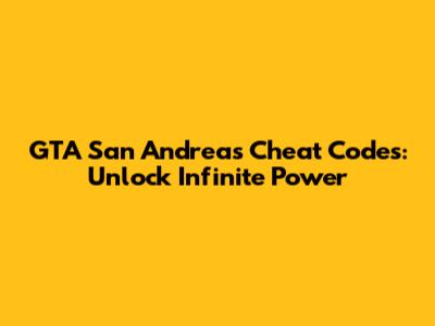 GTA San Andreas Cheat Codes: Unlock Infinite Power