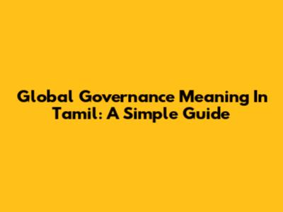 Global Governance Meaning In Tamil: A Simple Guide