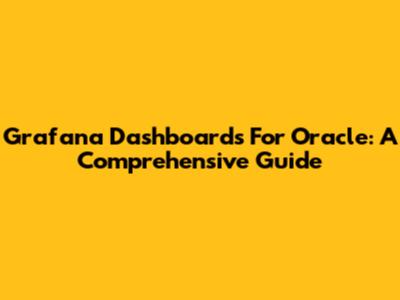 Grafana Dashboards For Oracle: A Comprehensive Guide