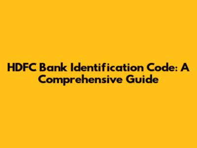 HDFC Bank Identification Code: A Comprehensive Guide