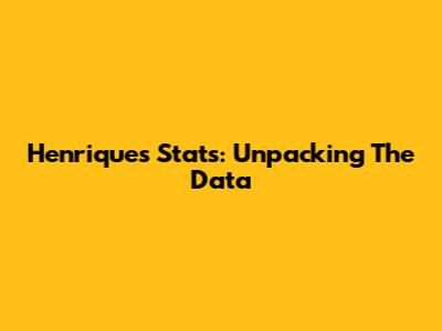 Henrique's Stats: Unpacking The Data