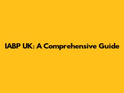 IABP UK: A Comprehensive Guide