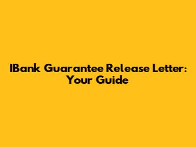 IBank Guarantee Release Letter: Your Guide