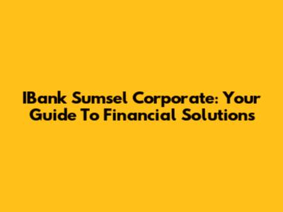 IBank Sumsel Corporate: Your Guide To Financial Solutions