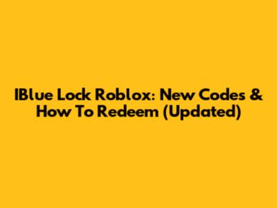 IBlue Lock Roblox: New Codes & How To Redeem (Updated)