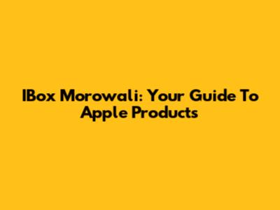 IBox Morowali: Your Guide To Apple Products