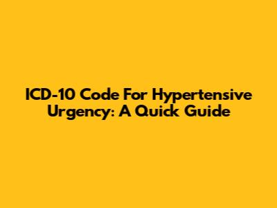 ICD-10 Code For Hypertensive Urgency: A Quick Guide
