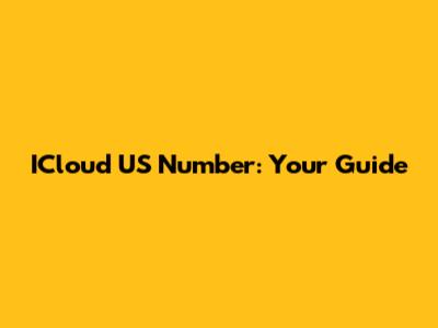 ICloud US Number: Your Guide