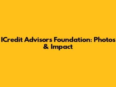 ICredit Advisors Foundation: Photos & Impact