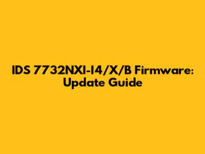 IDS 7732NXI-I4/X/B Firmware: Update Guide