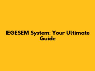 IEGESEM System: Your Ultimate Guide