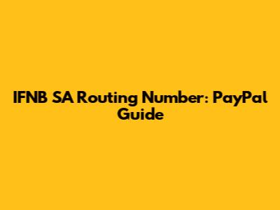 IFNB SA Routing Number: PayPal Guide