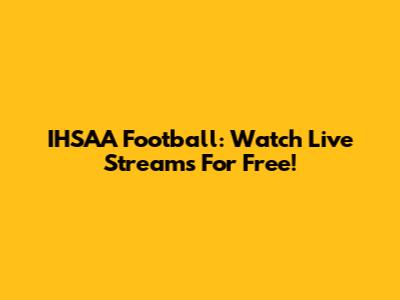 IHSAA Football: Watch Live Streams For Free!