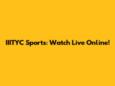 IIITYC Sports: Watch Live Online!