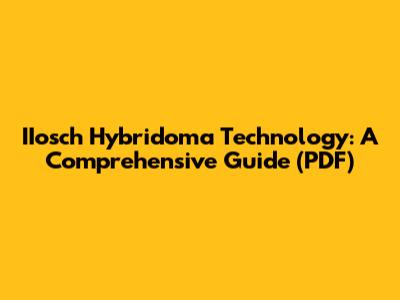 IIosch Hybridoma Technology: A Comprehensive Guide (PDF)