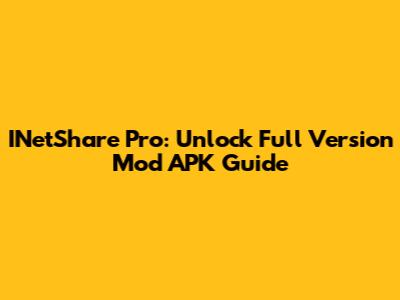 INetShare Pro: Unlock Full Version Mod APK Guide