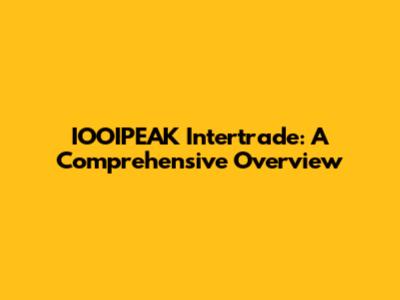 IOOIPEAK Intertrade: A Comprehensive Overview