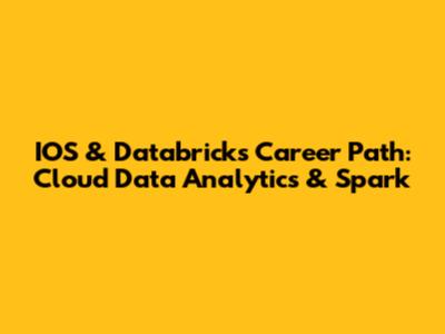 IOS & Databricks Career Path: Cloud Data Analytics & Spark