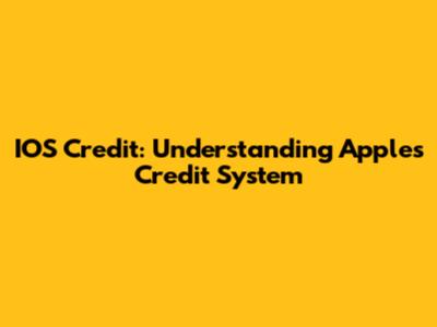 IOS Credit: Understanding Apple's Credit System