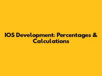 IOS Development: Percentages & Calculations