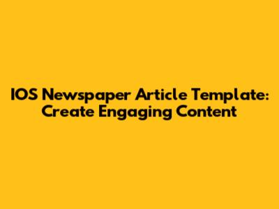 IOS Newspaper Article Template: Create Engaging Content