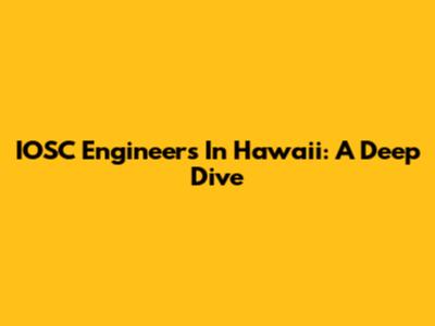 IOSC Engineers In Hawaii: A Deep Dive
