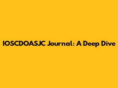 IOSCDOASJC Journal: A Deep Dive