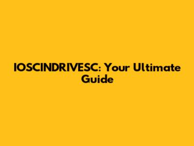 IOSCINDRIVESC: Your Ultimate Guide