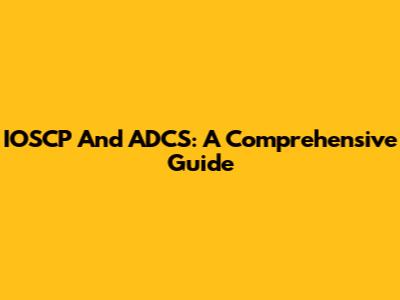 IOSCP And ADCS: A Comprehensive Guide