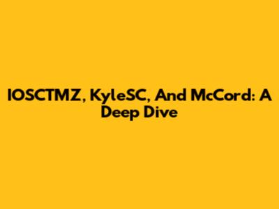 IOSCTMZ, KyleSC, And McCord: A Deep Dive