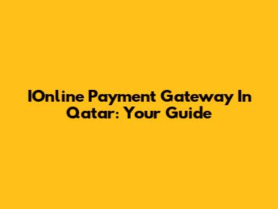 IOnline Payment Gateway In Qatar: Your Guide