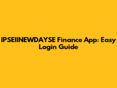 IPSEIINEWDAYSE Finance App: Easy Login Guide