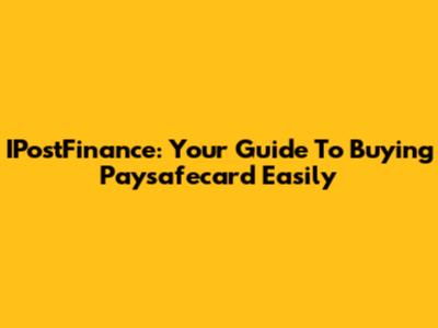 IPostFinance: Your Guide To Buying Paysafecard Easily
