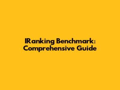IRanking Benchmark: Comprehensive Guide