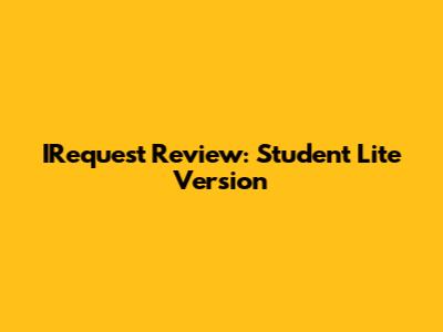 IRequest Review: Student Lite Version