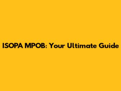ISOPA MPOB: Your Ultimate Guide