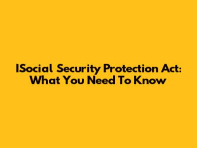 ISocial Security Protection Act: What You Need To Know