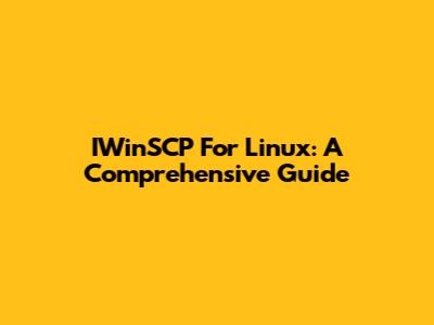 IWinSCP For Linux: A Comprehensive Guide