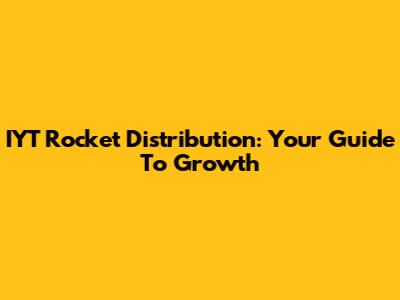 IYT Rocket Distribution: Your Guide To Growth