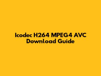 Icodec H264 MPEG4 AVC Download Guide