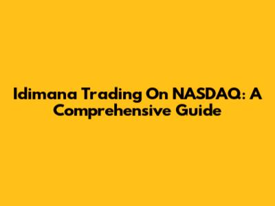 Idimana Trading On NASDAQ: A Comprehensive Guide