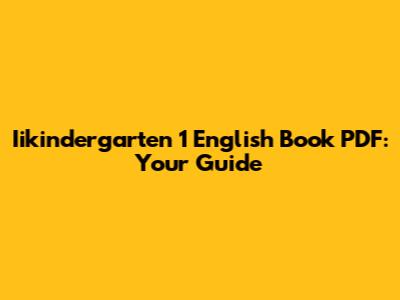 Iikindergarten 1 English Book PDF: Your Guide