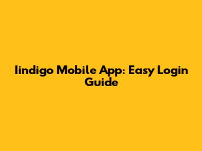 Iindigo Mobile App: Easy Login Guide