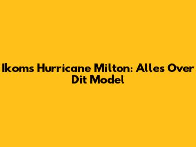 Ikoms Hurricane Milton: Alles Over Dit Model